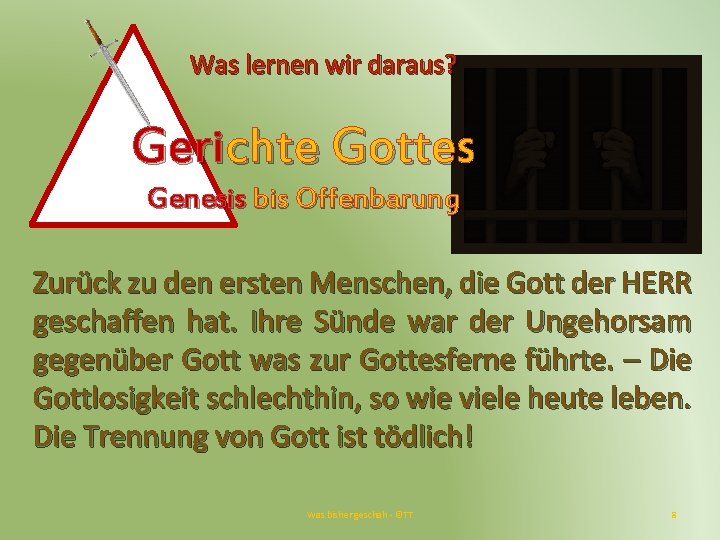 Was lernen wir daraus? Gerichte Gottes Genesis bis Offenbarung Zurück zu den ersten Menschen,