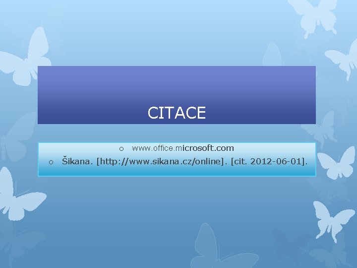 CITACE o www. office. microsoft. com o Šikana. [http: //www. sikana. cz/online]. [cit. 2012