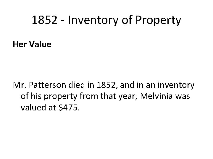 1852 - Inventory of Property Her Value Mr. Patterson died in 1852, and in