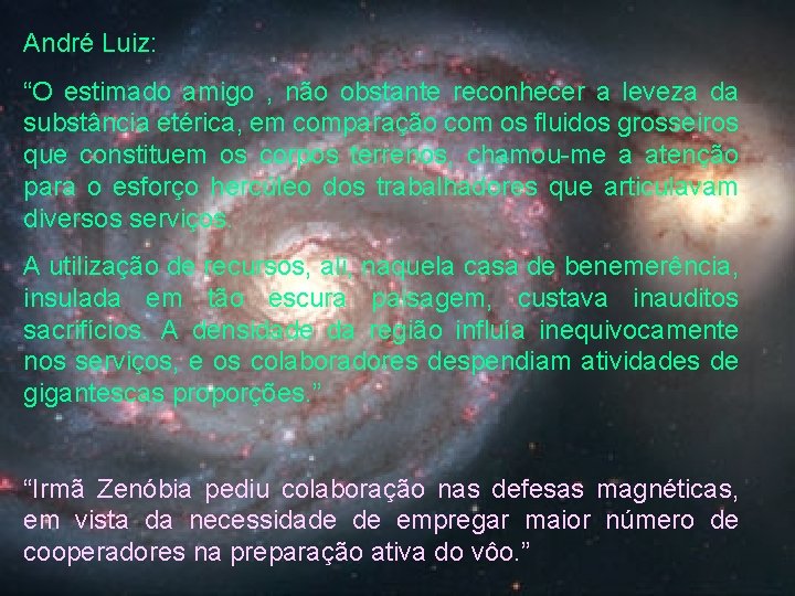 André Luiz: “O estimado amigo , não obstante reconhecer a leveza da substância etérica,