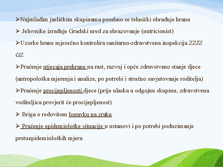 ØNajmlađim jasličkim skupinama posebno se tehnički obrađuje hrana Ø Jelovnike izrađuje Gradski ured za