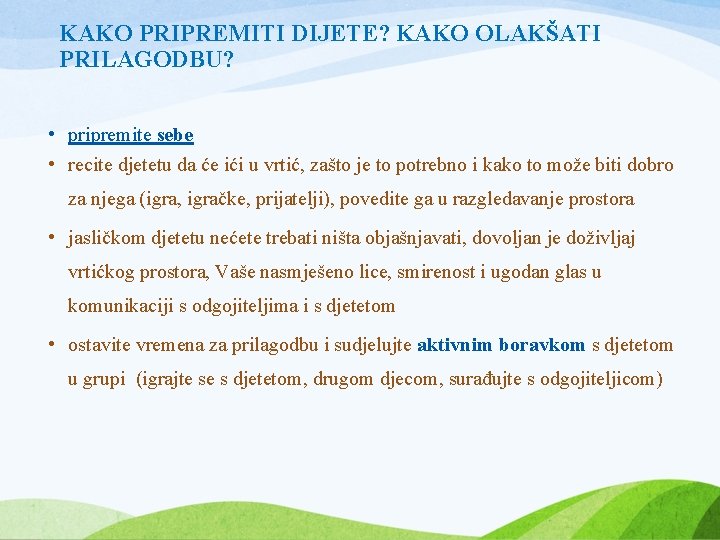 KAKO PRIPREMITI DIJETE? KAKO OLAKŠATI PRILAGODBU? • pripremite sebe • recite djetetu da će