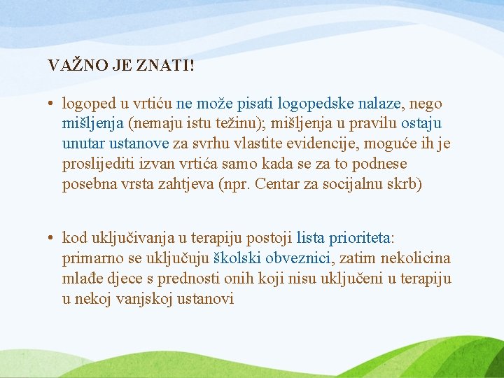 VAŽNO JE ZNATI! • logoped u vrtiću ne može pisati logopedske nalaze, nego mišljenja