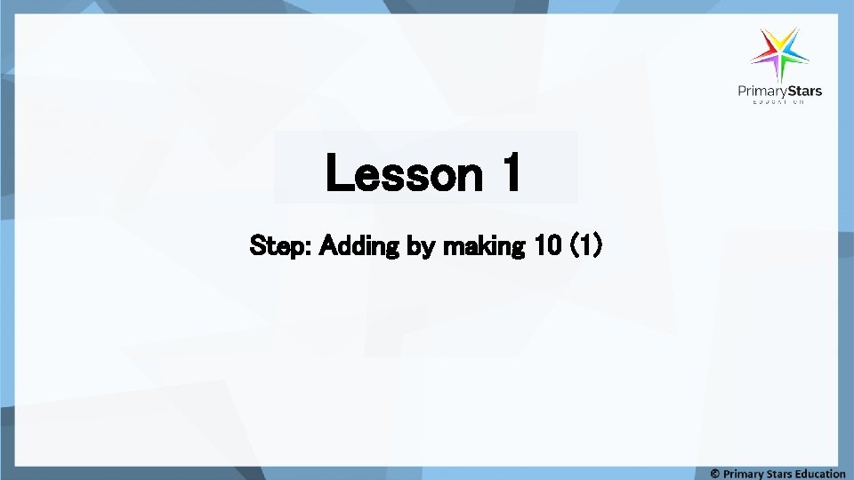 Lesson 1 Step: Adding by making 10 (1) 