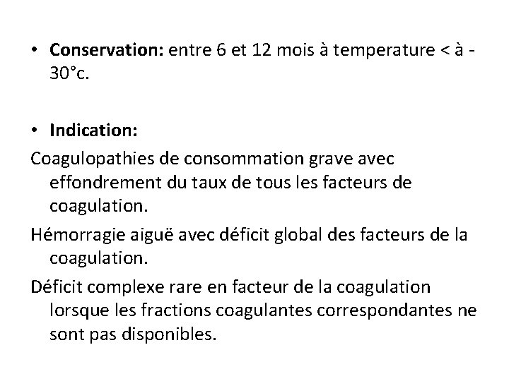 • Conservation: entre 6 et 12 mois à temperature < à 30°c. •
