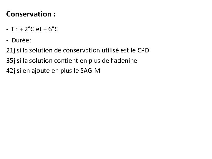 Conservation : - T : + 2°C et + 6°C - Durée: 21 j