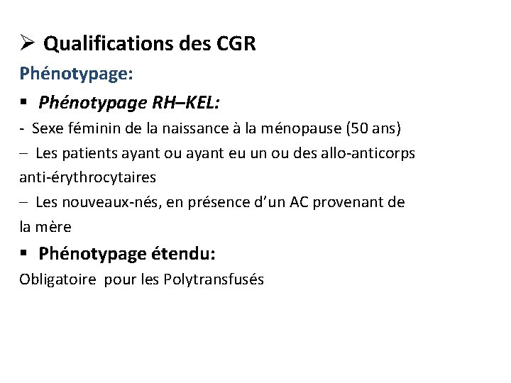 Ø Qualifications des CGR Phénotypage: § Phénotypage RH–KEL: - Sexe féminin de la naissance