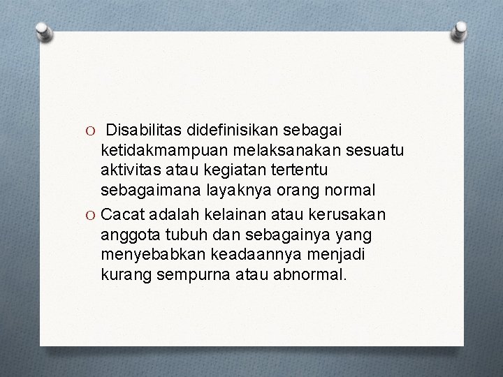 O Disabilitas didefinisikan sebagai ketidakmampuan melaksanakan sesuatu aktivitas atau kegiatan tertentu sebagaimana layaknya orang