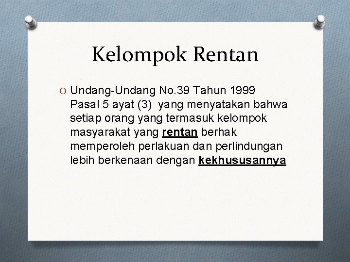 Kelompok Rentan O Undang-Undang No. 39 Tahun 1999 Pasal 5 ayat (3) yang menyatakan