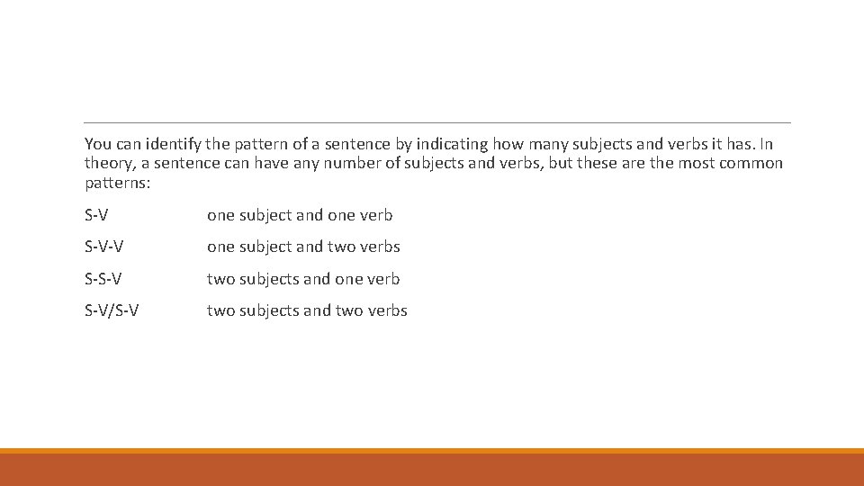 You can identify the pattern of a sentence by indicating how many subjects and
