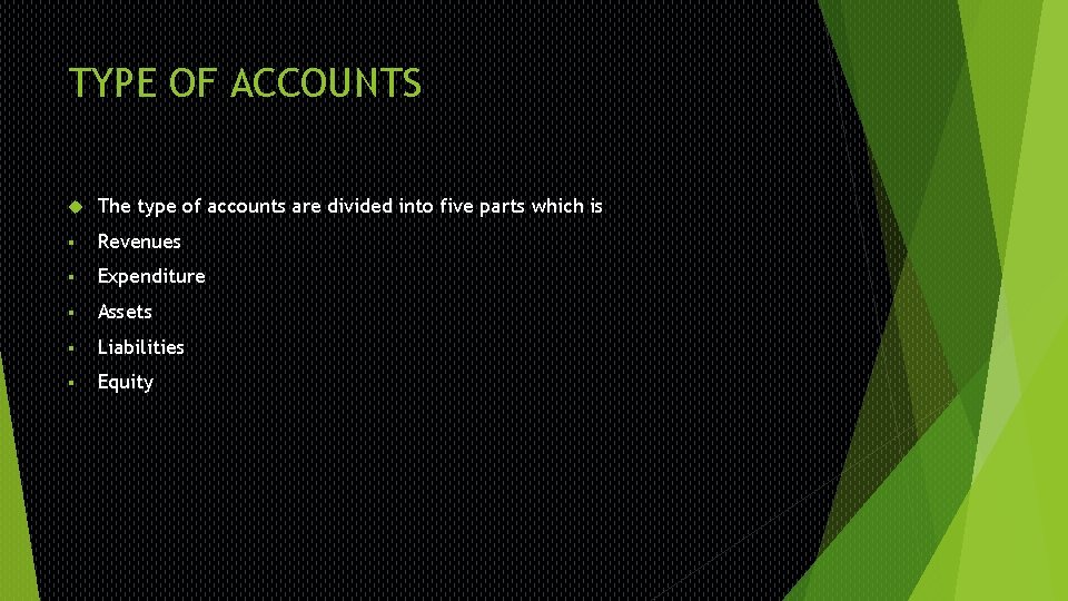 TYPE OF ACCOUNTS The type of accounts are divided into five parts which is