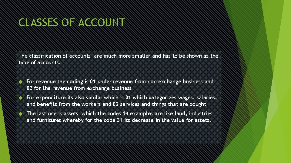 CLASSES OF ACCOUNT The classification of accounts are much more smaller and has to