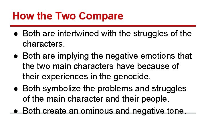 How the Two Compare ● Both are intertwined with the struggles of the characters.