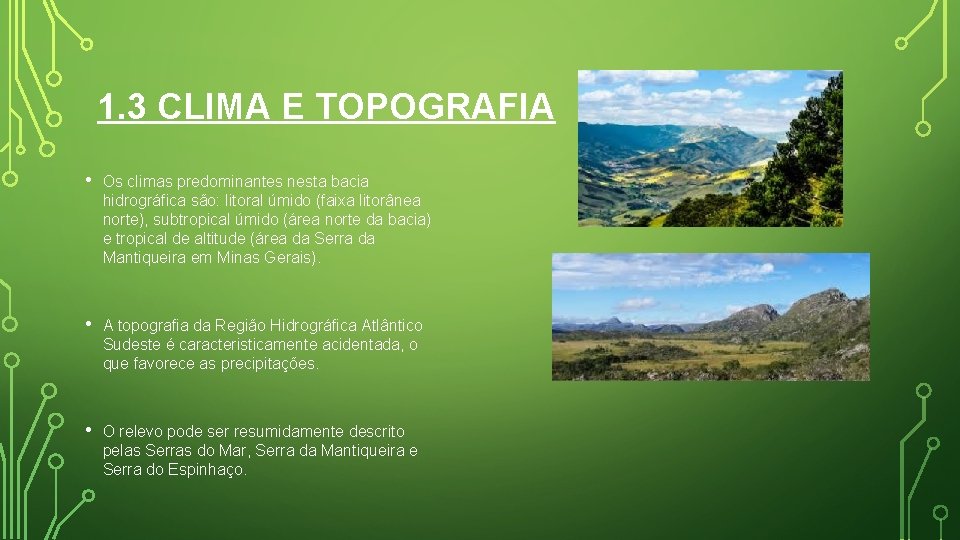 1. 3 CLIMA E TOPOGRAFIA • Os climas predominantes nesta bacia hidrográfica são: litoral 1. 3 CLIMA E TOPOGRAFIA • Os climas predominantes nesta bacia hidrográfica são: litoral