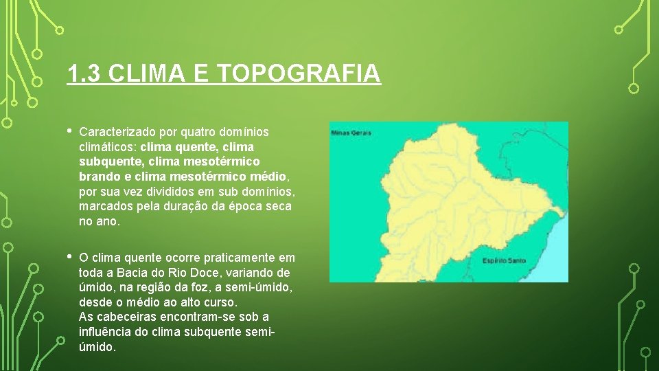 1. 3 CLIMA E TOPOGRAFIA • Caracterizado por quatro domínios climáticos: clima quente, clima 1. 3 CLIMA E TOPOGRAFIA • Caracterizado por quatro domínios climáticos: clima quente, clima