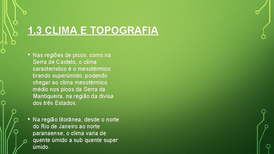1. 3 CLIMA E TOPOGRAFIA • Nas regiões de picos, como na Serra de 1. 3 CLIMA E TOPOGRAFIA • Nas regiões de picos, como na Serra de