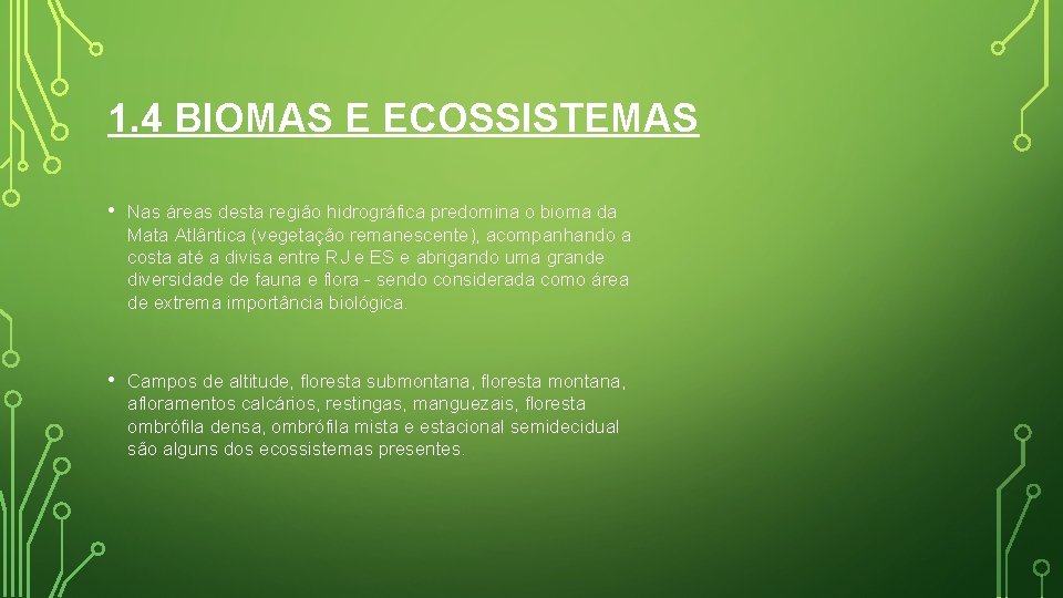 1. 4 BIOMAS E ECOSSISTEMAS • Nas áreas desta região hidrográfica predomina o bioma 1. 4 BIOMAS E ECOSSISTEMAS • Nas áreas desta região hidrográfica predomina o bioma