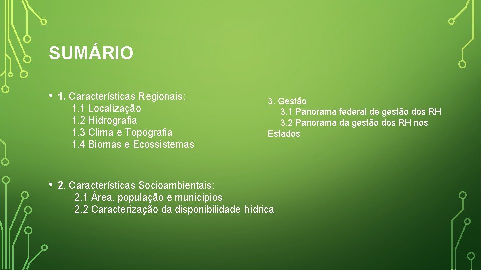 SUMÁRIO • 1. Características Regionais: 1. 1 Localização 1. 2 Hidrografia 1. 3 Clima SUMÁRIO • 1. Características Regionais: 1. 1 Localização 1. 2 Hidrografia 1. 3 Clima