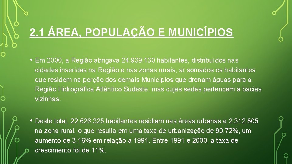 2. 1 ÁREA, POPULAÇÃO E MUNICÍPIOS • Em 2000, a Região abrigava 24. 939. 2. 1 ÁREA, POPULAÇÃO E MUNICÍPIOS • Em 2000, a Região abrigava 24. 939.