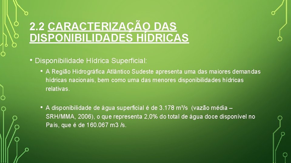 2. 2 CARACTERIZAÇÃO DAS DISPONIBILIDADES HÍDRICAS • Disponibilidade Hídrica Superficial: • A Região Hidrográfica 2. 2 CARACTERIZAÇÃO DAS DISPONIBILIDADES HÍDRICAS • Disponibilidade Hídrica Superficial: • A Região Hidrográfica