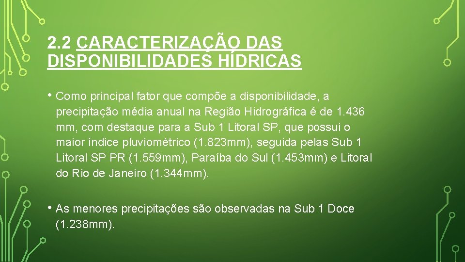 2. 2 CARACTERIZAÇÃO DAS DISPONIBILIDADES HÍDRICAS • Como principal fator que compõe a disponibilidade, 2. 2 CARACTERIZAÇÃO DAS DISPONIBILIDADES HÍDRICAS • Como principal fator que compõe a disponibilidade,