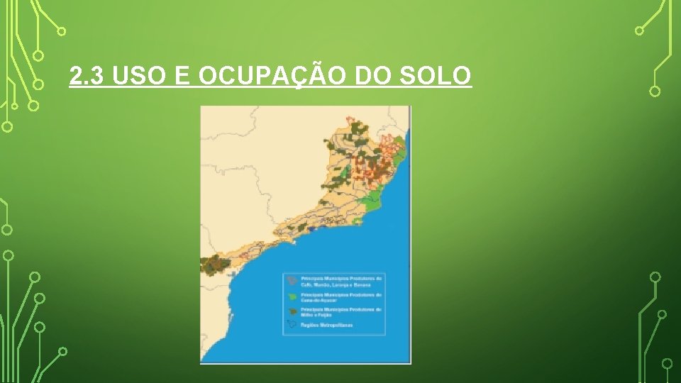 2. 3 USO E OCUPAÇÃO DO SOLO 2. 3 USO E OCUPAÇÃO DO SOLO