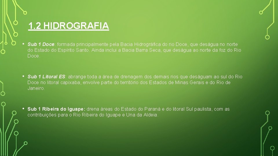 1. 2 HIDROGRAFIA • Sub 1 Doce: formada principalmente pela Bacia Hidrográfica do rio 1. 2 HIDROGRAFIA • Sub 1 Doce: formada principalmente pela Bacia Hidrográfica do rio