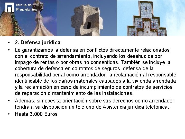  • 2. Defensa jurídica • Le garantizamos la defensa en conflictos directamente relacionados