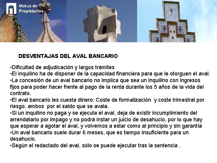 DESVENTAJAS DEL AVAL BANCARIO • Dificultad de adjudicación y largos trámites • El inquilino