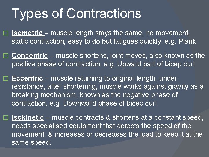 Types of Contractions � Isometric – muscle length stays the same, no movement, static