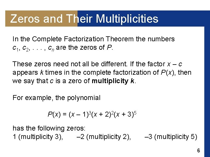 Zeros and Their Multiplicities In the Complete Factorization Theorem the numbers c 1, c