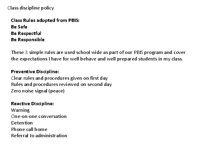 Class discipline policy Class Rules adopted from PBIS: Be Safe Be Respectful Be Responsible