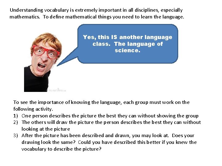 Understanding vocabulary is extremely important in all disciplines, especially mathematics. To define mathematical things