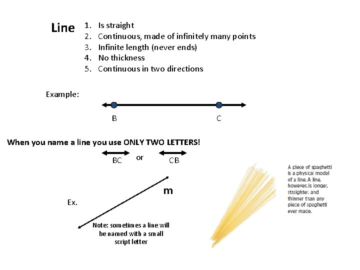 Line 1. 2. 3. 4. 5. Is straight Continuous, made of infinitely many points
