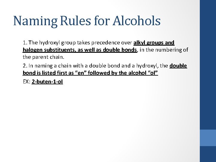 Naming Rules for Alcohols 1. The hydroxyl group takes precedence over alkyl groups and
