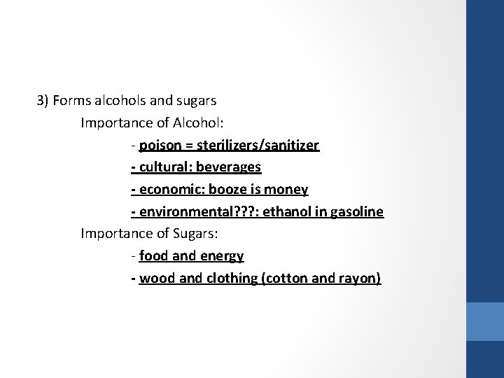 3) Forms alcohols and sugars Importance of Alcohol: - poison = sterilizers/sanitizer - cultural: