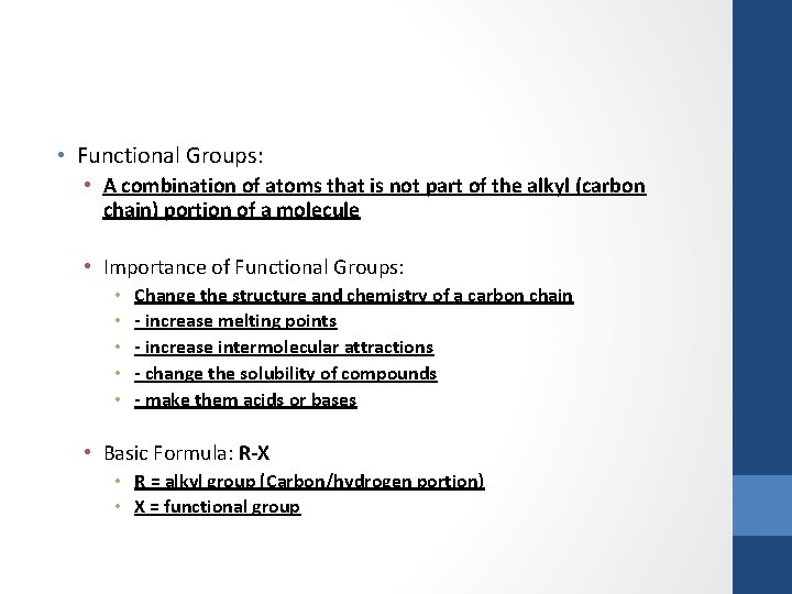  • Functional Groups: • A combination of atoms that is not part of