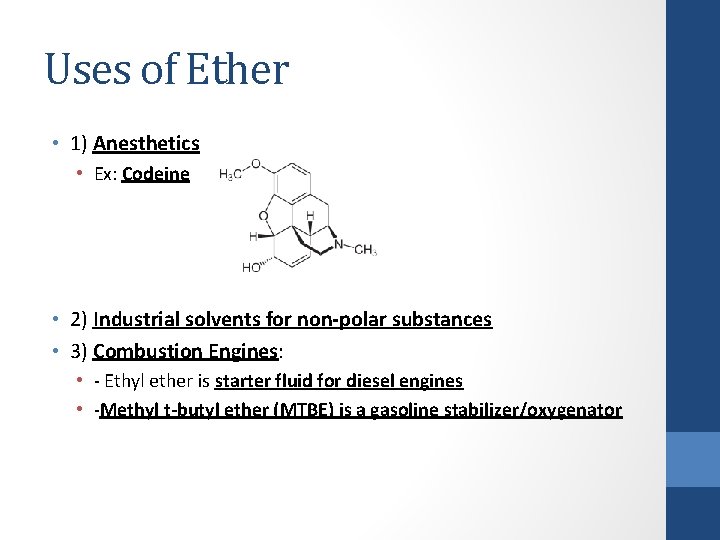 Uses of Ether • 1) Anesthetics • Ex: Codeine • 2) Industrial solvents for