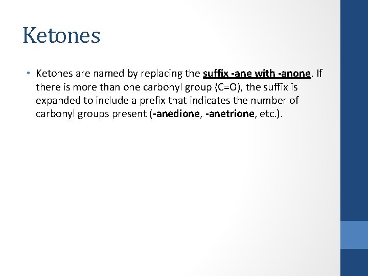 Ketones • Ketones are named by replacing the suffix -ane with -anone. If there