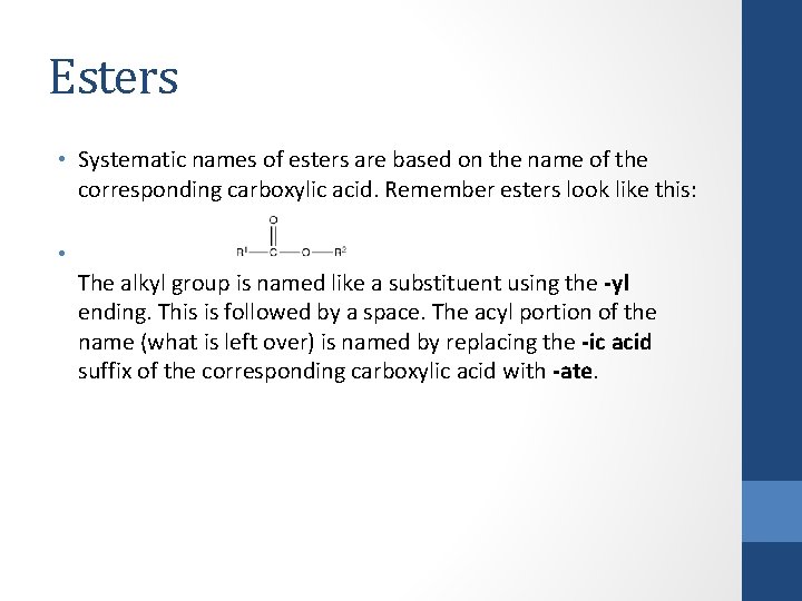 Esters • Systematic names of esters are based on the name of the corresponding