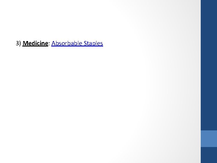 3) Medicine: Absorbable Staples 