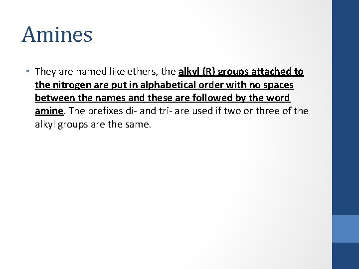 Amines • They are named like ethers, the alkyl (R) groups attached to the