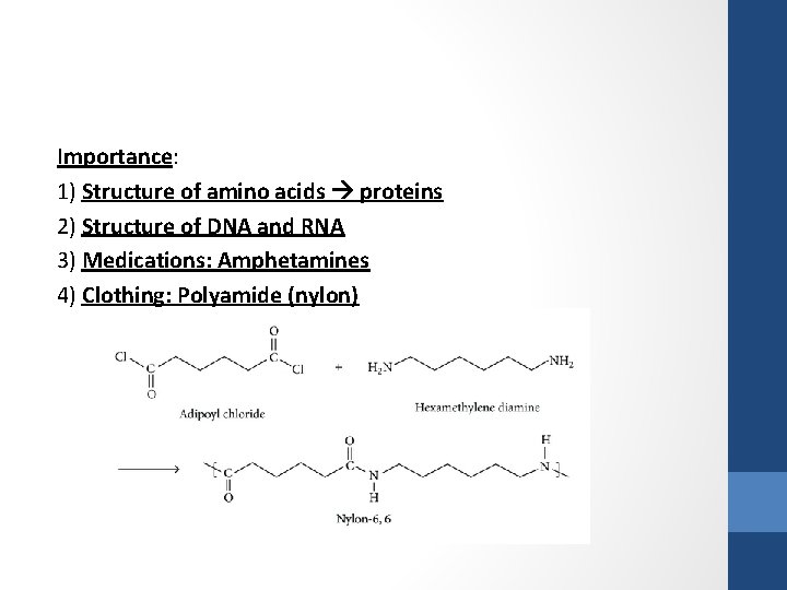 Importance: 1) Structure of amino acids proteins 2) Structure of DNA and RNA 3)