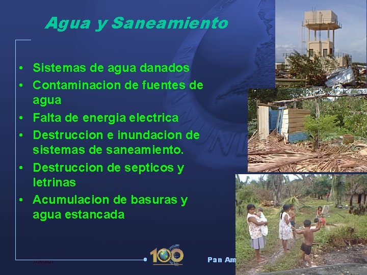 Agua y Saneamiento • Sistemas de agua danados • Contaminacion de fuentes de agua