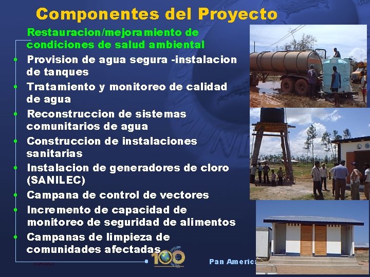 Componentes del Proyecto • • Restauracion/mejoramiento de condiciones de salud ambiental Provision de agua