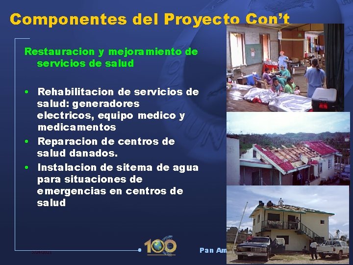 Componentes del Proyecto Con’t Restauracion y mejoramiento de servicios de salud • Rehabilitacion de