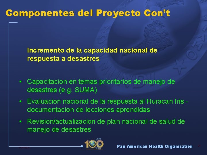 Componentes del Proyecto Con’t Incremento de la capacidad nacional de respuesta a desastres •