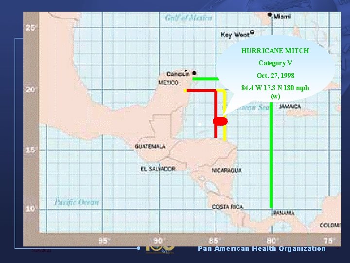 HURRICANE MITCH Category V Oct. 27, 1998 84. 4 W 17. 3 N 180