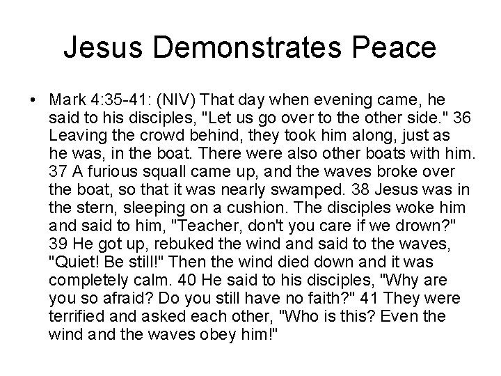 Jesus Demonstrates Peace • Mark 4: 35 -41: (NIV) That day when evening came,