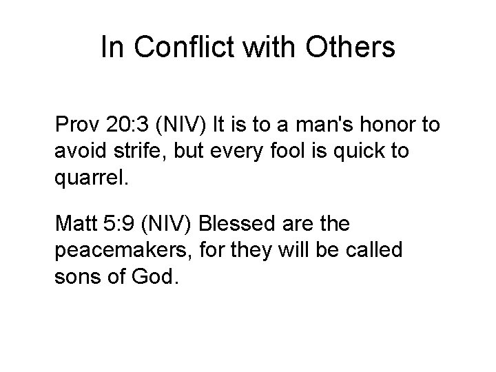 In Conflict with Others Prov 20: 3 (NIV) It is to a man's honor